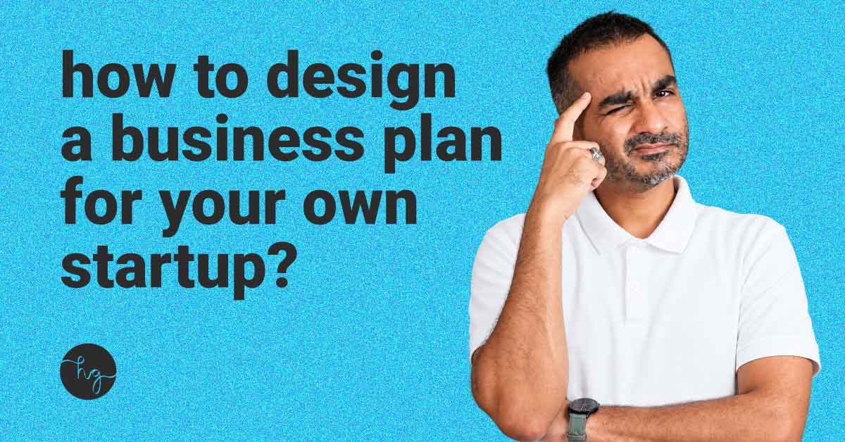 design a plan for your own startup