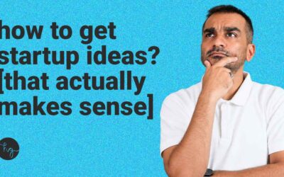 how to get startup ideas? [that actually makes sense]
